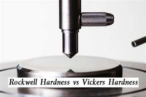 vickers hardness test and brinell hardness test difference|difference between vickers and rockwell.